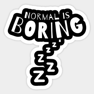 Normal Is Boring. Sticker